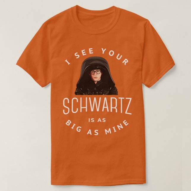 Camiseta Veo que tu Schwartz es tan grande como el mío (Diseño del anverso)