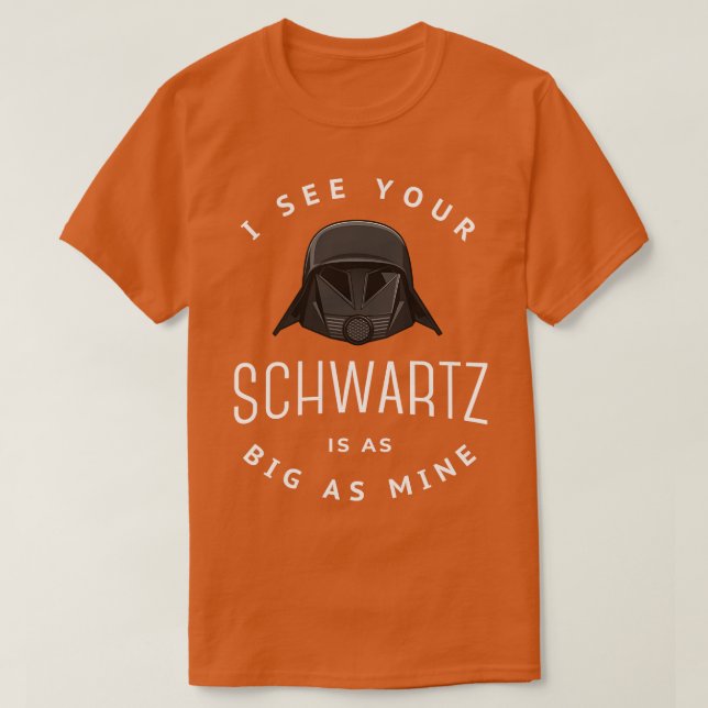Camiseta Veo que tu Schwartz es tan grande como el mío (Diseño del anverso)