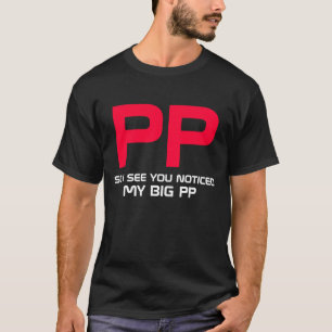 Camiseta Veo tan que usted notó mis PP grandes