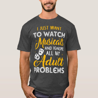 Camiseta Ver a los musicales e ignorar mis problemas de adu