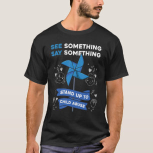 Camiseta Ver algo que diga algo sobre el maltrato infantil
