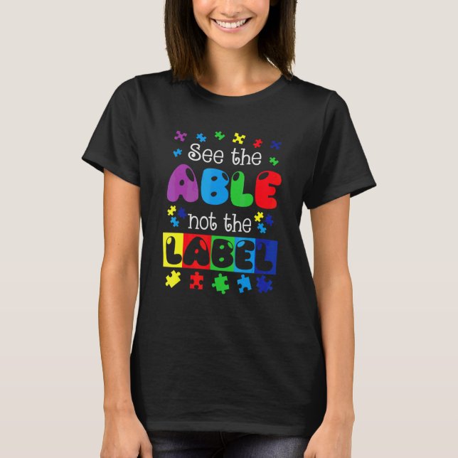 Camiseta Ver El Able Not The Label Autism Awareness Support (Anverso)