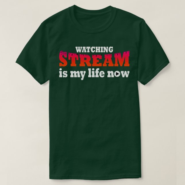 Camiseta Ver la corriente es mi vida ahora (Diseño del anverso)