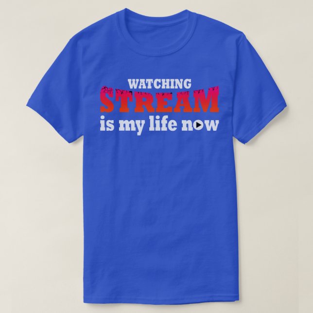 Camiseta Ver la corriente es mi vida ahora (Diseño del anverso)
