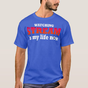 Camiseta Ver la corriente es mi vida ahora