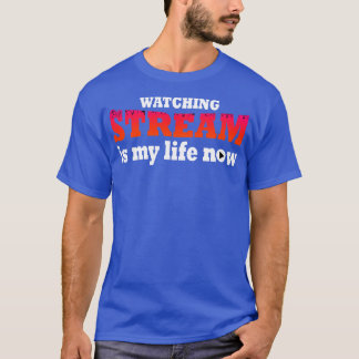 Camiseta Ver la corriente es mi vida ahora