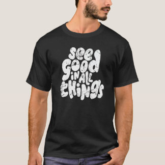 Camiseta Ver lo Bueno en Todas las Cosas Disfraz de Moda 20
