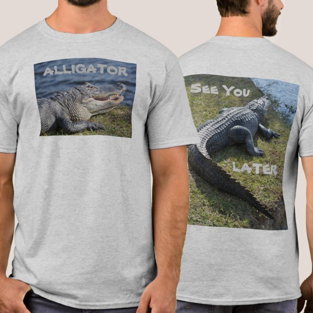 Camiseta Ver Más Tarde Alligator Fun Fotográfico (Subido por el creador)