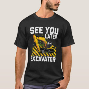 Camiseta Ver más tarde Excavator Constructor Digger Toddle