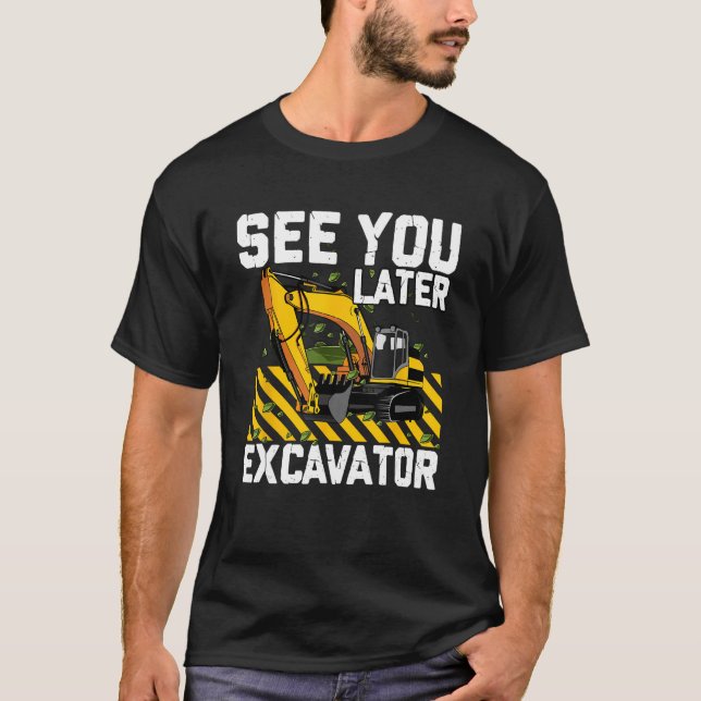 Camiseta Ver más tarde Excavator Constructor Digger Toddle (Anverso)