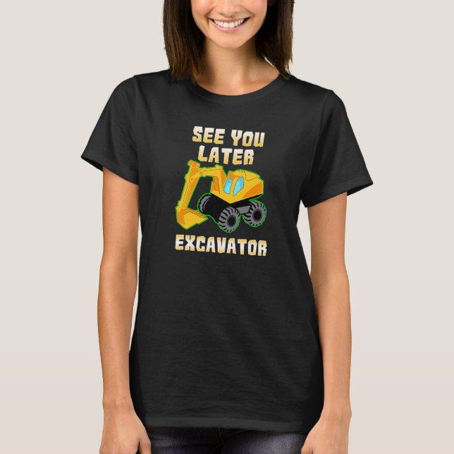 Camiseta Ver Más Tarde Excavator Excavator Niños T (Anverso)