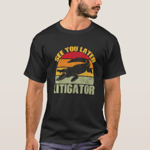 Camiseta Ver Más Tarde Litigator Cute El Liligator Lawyer A
