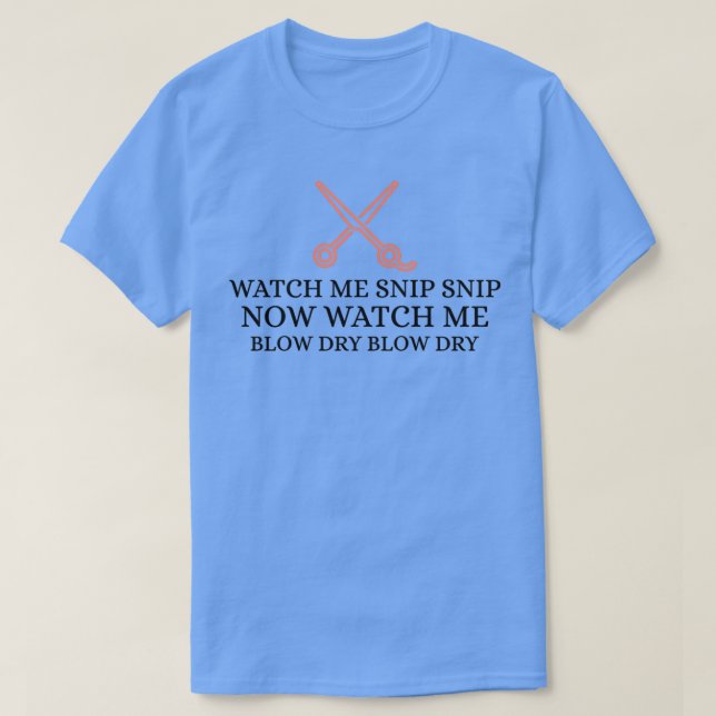 Camiseta Ver Me Snip Snip Snip Dry Blow Seco (Diseño del anverso)