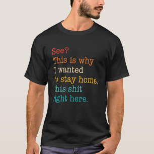 Camiseta Ver Por Qué Quería Quedarme En Casa En Esta Carret