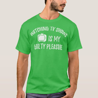 Camiseta Ver programas de televisión es mi placer culpable 