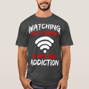 Camiseta Ver Transmisiones en vivo es mi nueva adicción
