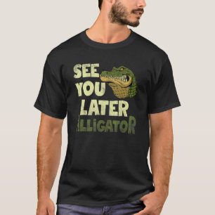 Camiseta Ver U Más Tarde Alligator Gator Crocodile Zoo Anim