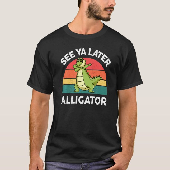 Camiseta Ver Ya Más Tarde El Cocodrilo Animal De Alligator (Anverso)