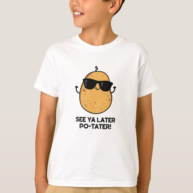 Camiseta Ver Ya más tarde PoTater Gracioso Pun de Papa (Anverso)