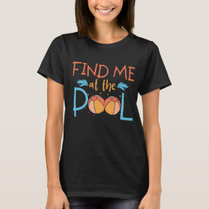 Camiseta Verano divertido , Encuéntrame en la piscina , bol