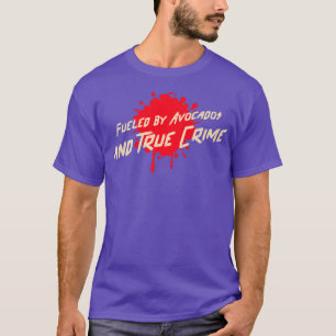 Camiseta Verdadero Crimen Alimentado Por El Junco Asesino A