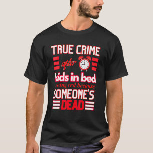 Camiseta Verdadero Crimen Después De Que Nueve Niños En La