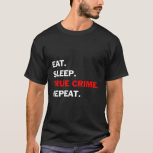 Camiseta Verdadero Crimen Dormir Verdadero Crimen Repetir