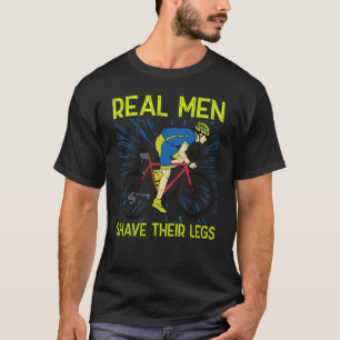 Camiseta Verdaderos hombres afeitan sus piernas u2013 Bicic