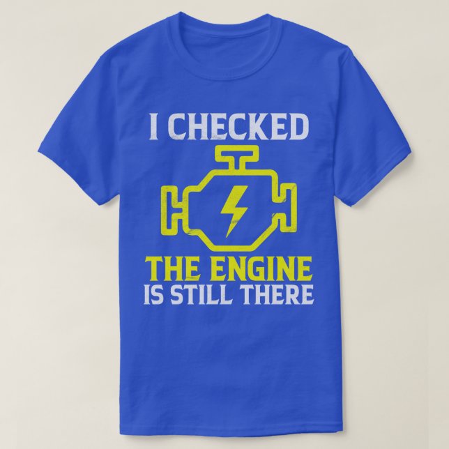 Camiseta Verifiqué Que El Motor Todavía Está Allí Funny Mec (Diseño del anverso)