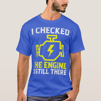 Camiseta Verifiqué Que El Motor Todavía Está Allí Funny Mec