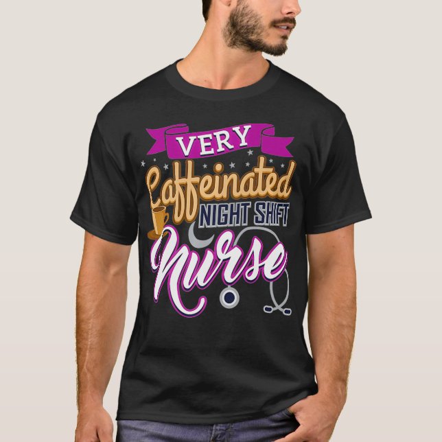 Camiseta Very Caffeinated Night Shift Nurse Coffee Lover Nu (Anverso)
