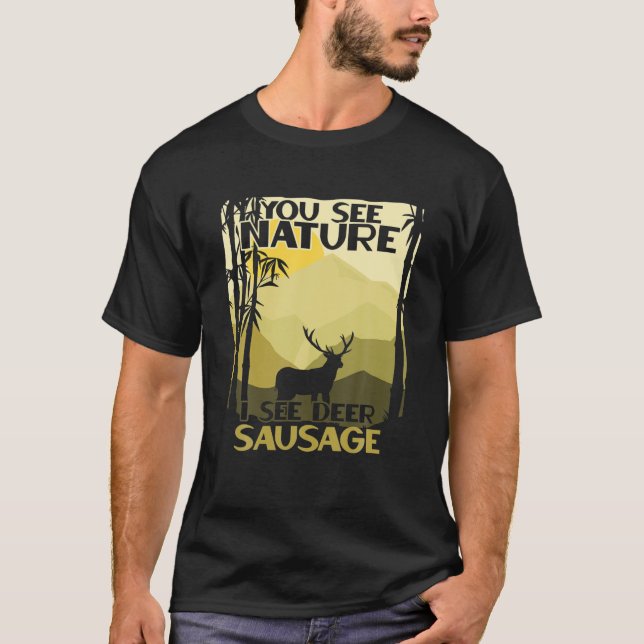 Camiseta Ves A La Naturaleza Veo A Deer Sausage Funny Deer  (Anverso)