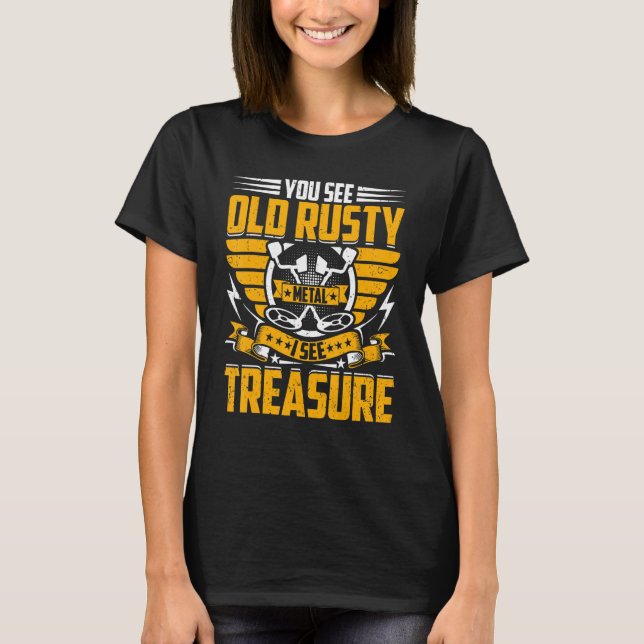 Camiseta Ves El Viejo Rusty Metalizado Veo El Tesoro Hu (Anverso)