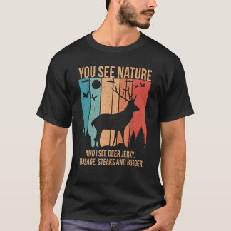 Camiseta Ves la naturaleza y yo veo filetes de carne seca d