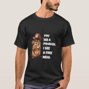 Camiseta Ves Un Problema Veo Una Comida Gratis Ardilla Dive
