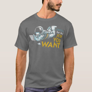 Camiseta Vestido Para El Trabajo Que Quieres Astronauta Coh
