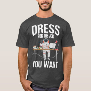 Camiseta Vestido Para El Trabajo Que Quieres El Astronauta 