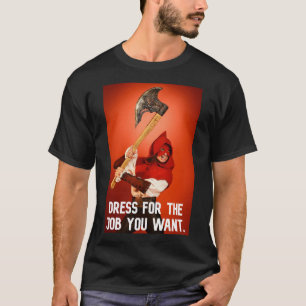 Camiseta Vestido para el trabajo que quieres: verdugo