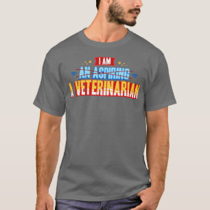 Camiseta Vet I Am A Veterinarian