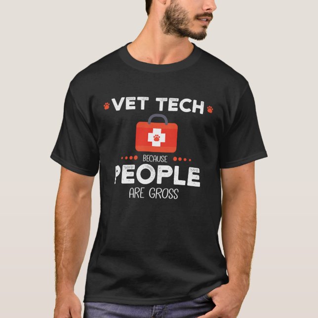 Camiseta Vet Tech Because People Are Gross T  For Vets (Anverso)