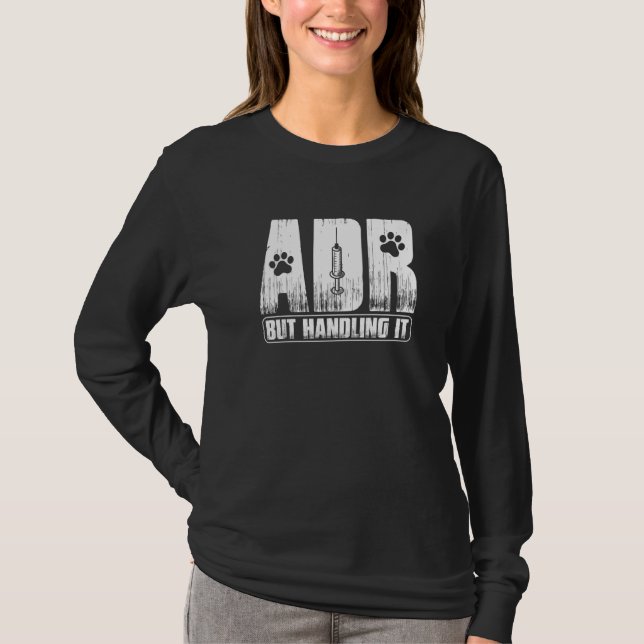 Camiseta Vet Tech Funny Veterinary ADR But Handling It Vete (Anverso)