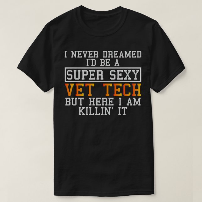 Camiseta Vet Tech Nunca Soñó Gracioso Veterinario (Diseño del anverso)