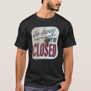Camiseta Vete Estamos Cerrados Señal Retro Vintage