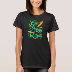 Camiseta VETE ESTOY ESCRIBIENDO Autor Divertido Escritor C