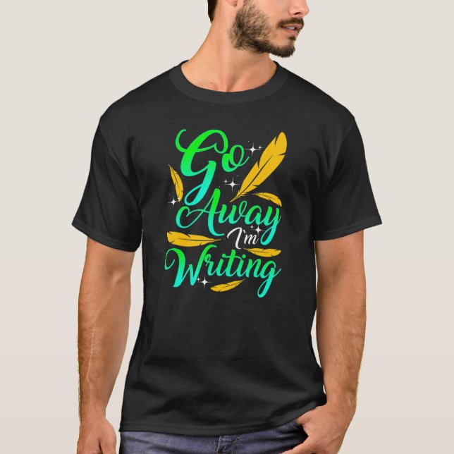Camiseta VETE ESTOY ESCRIBIENDO  Autor Escritor Compositor (Anverso)