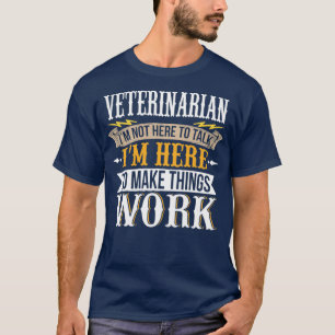 Camiseta Veterinaria No estoy aquí para hablar Estoy aquí p