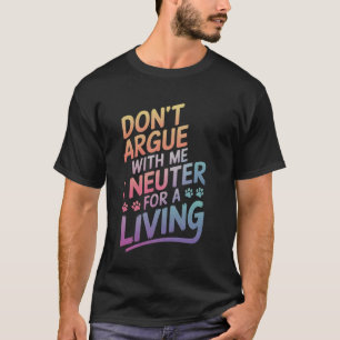 Camiseta Veterinario No Discutas Conmigo Me Neutro Para Un