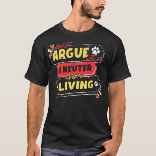 Camiseta Veterinario  No Discutas Conmigo Yo Neutro Por Una