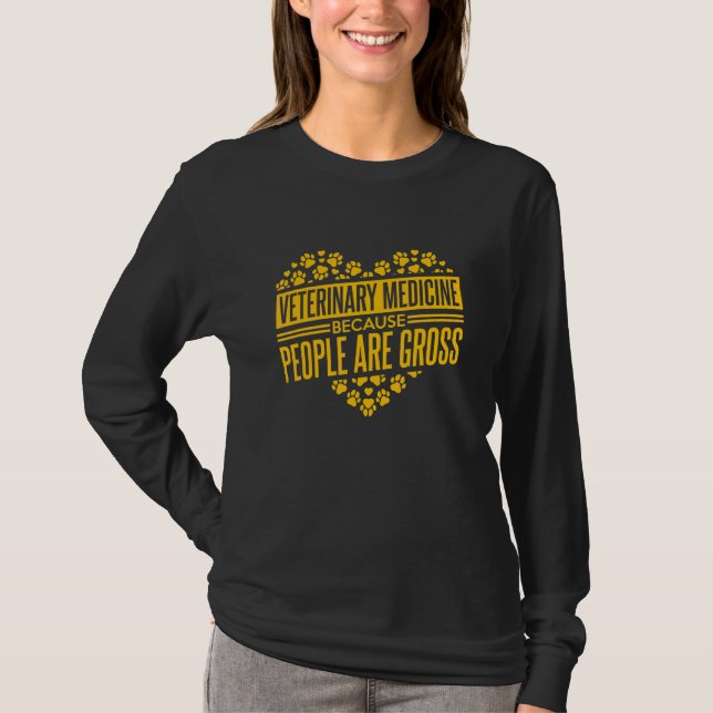 Camiseta Veterinary Medicine Because People Are Gross Vet T (Anverso)
