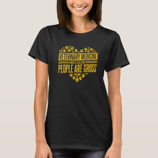 Camiseta Veterinary Medicine Because People Are Gross Vet T